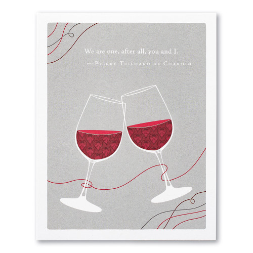 A  gray valentine's day card featuring an illustration of two clinking wine glasses and the quote “We are one, after all, you and I.” —Pierre Teilhard de Chardin.
