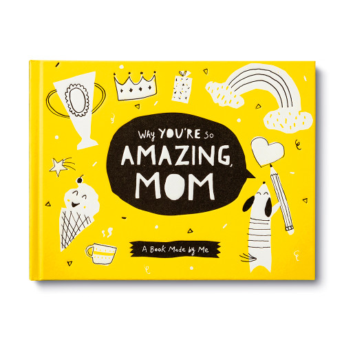 The cover of this book shows a yellow background, with the quote "Why You're So Amazing Mom" written across the front. Around the title are different drawings.
