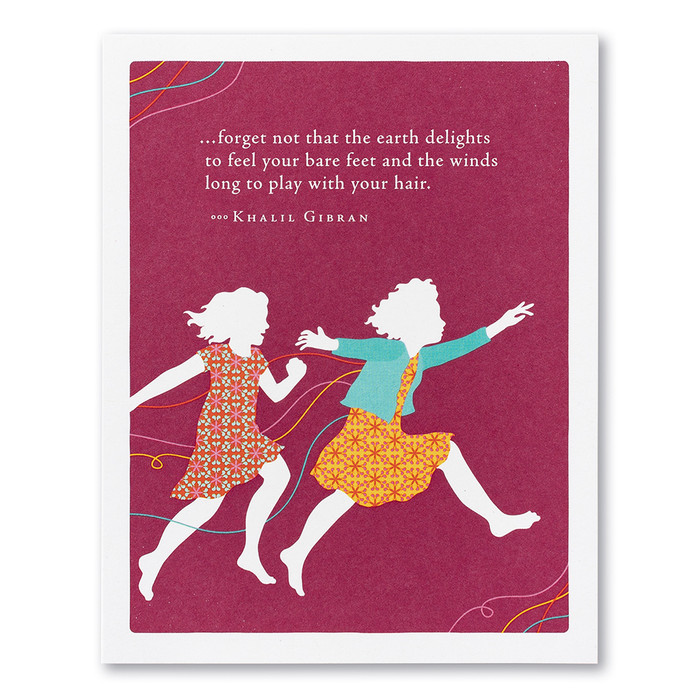 A magenta birthday card featuring an illustration of two girls playing and the quote “…forget not that the earth delights to feel your bare feet and the winds long to play with your hair.” —Khalil Gibran.