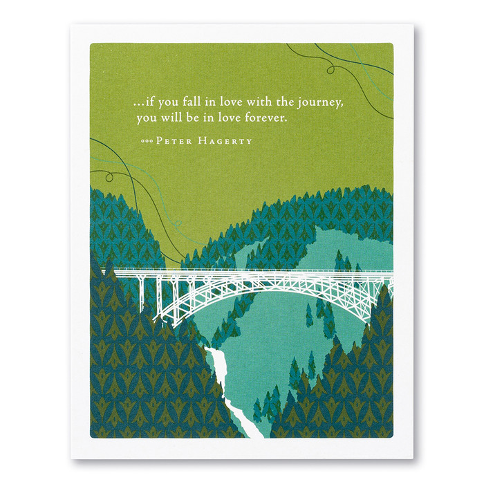 The front of this retirement card has the picture of a bridge with a mountain in the background, and a green background with the title, “…if you fall in love with the journey, you will be in love forever.” -Peter Hagerty