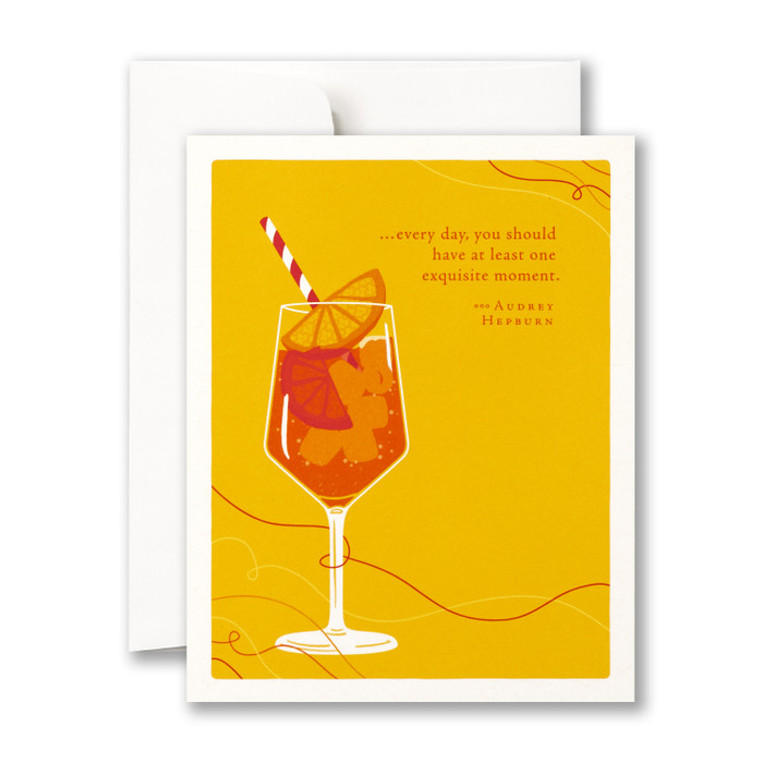 “…every day, you should have at least one exquisite moment.” —Audrey Hepburn