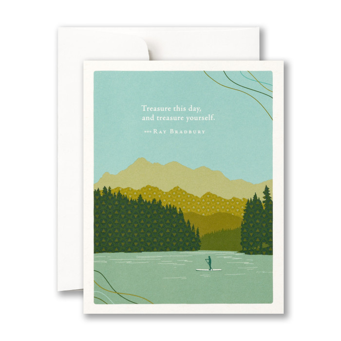 “Treasure this day, and treasure yourself.” —Ray Bradbury