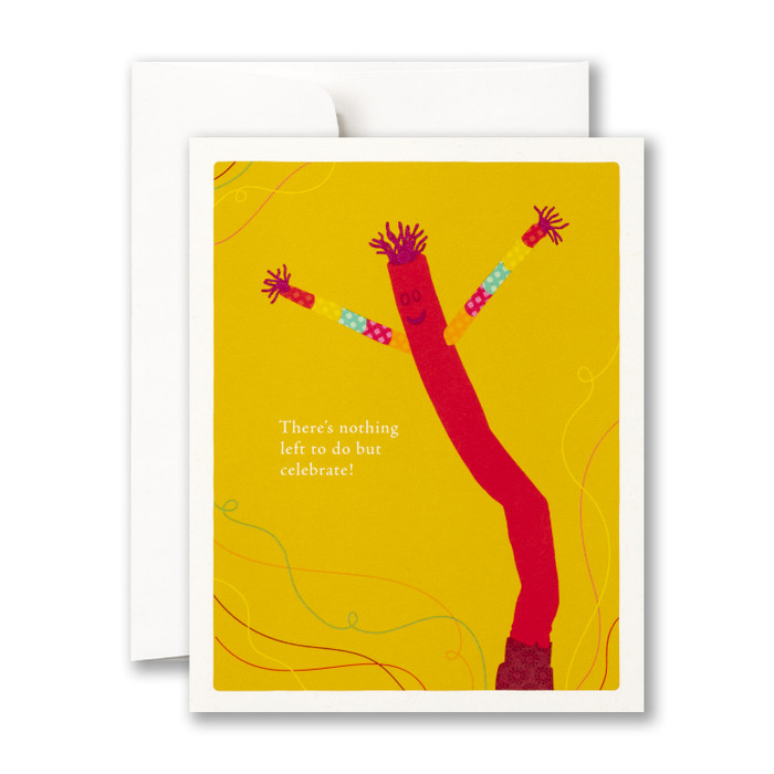 “…there’s nothing left to do but celebrate…” —Corita Kent