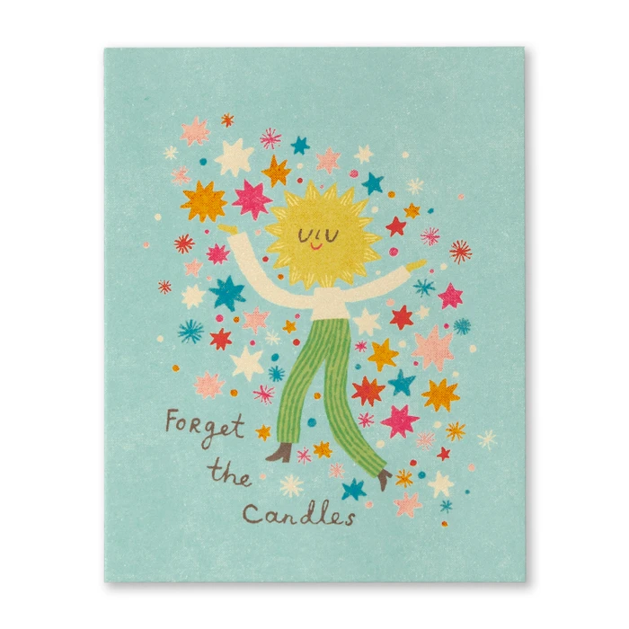 Birthday Card: Forget the candles.