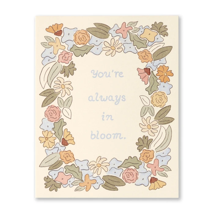 Birthday Card: You're always in bloom.