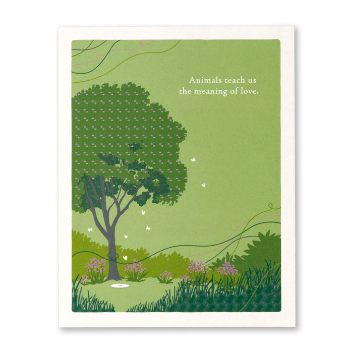 Pet Sympathy Card: Animals teach us the meaning of love.