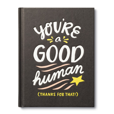 The front cover of the appreciation gift book, "You're A Good Human (Thanks for That!)". The cover design has a black background with yellow accents, the title is debossed in white.