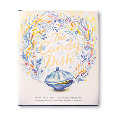 Front cover of the children's book "The Candy Dish", written by Kobi Yamada and illustrated by Adelina Lirius. The cover jacket has an illustration of a slightly opened candy dish and has candy and flowers flowing from it. The title is gold foiled across the center.