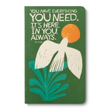 The front cover of this softcover journal features an illustration of a bird flying over a green plant into a bright yellow sun with a green background. The cover quote is from M.H. Clark "You have everything you need. It's here, in you, always."