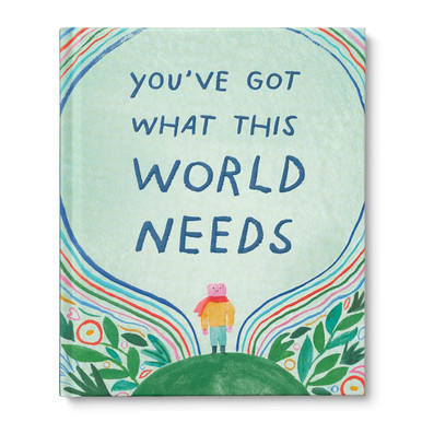 This image shows the front view of the gift book "You've Got What This World Needs". A bright and cheerful cover with an illustratation of a quirky gender neutral character standing on a hill with rainbow and floral design.