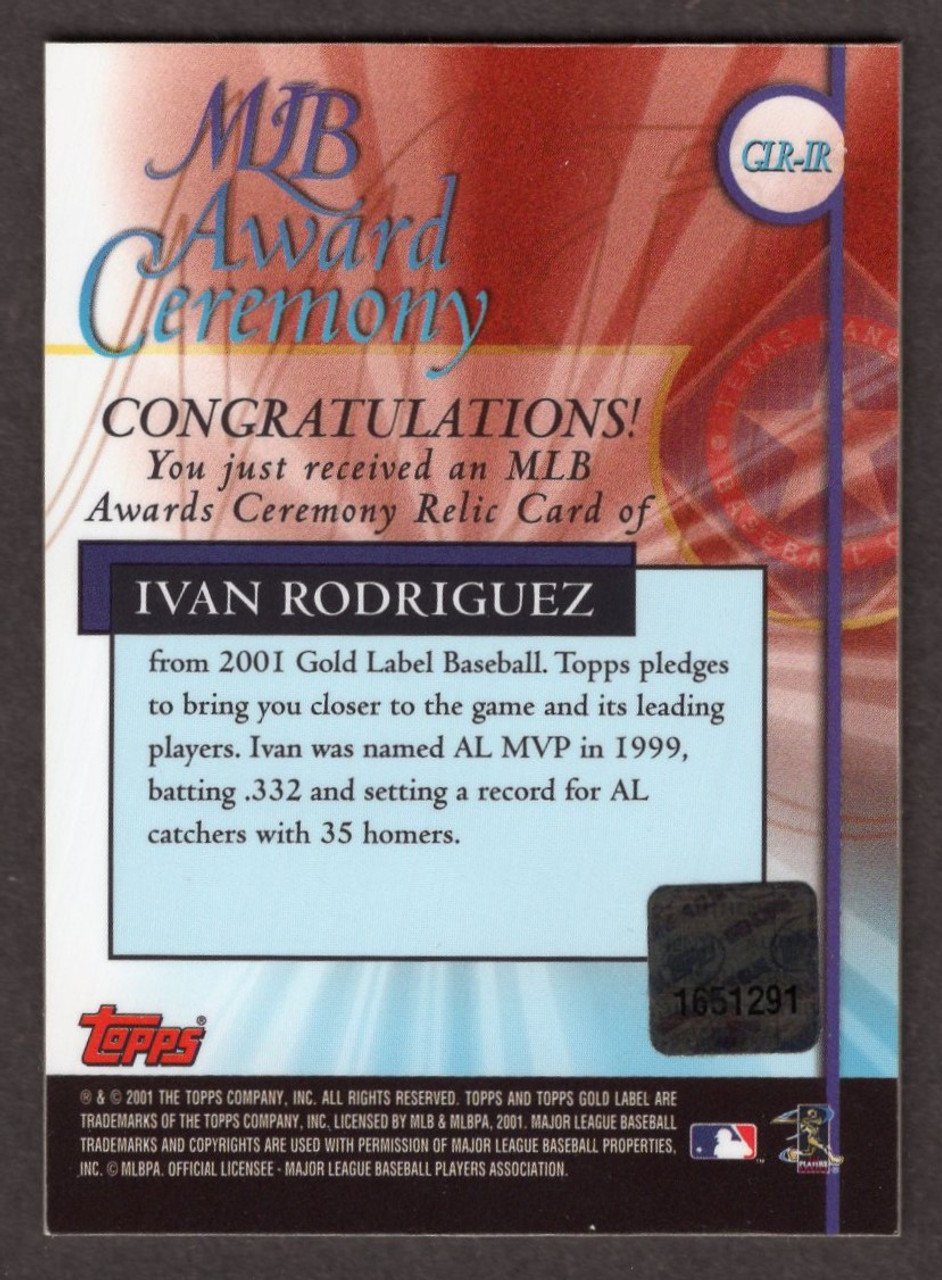 2001 Topps Gold Label #GLR-IR Ivan Rodriguez Award Ceremony Game Used Jersey Relic