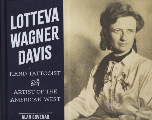 Lotteva Wagner Davis, Hand Tattooist and Artist of the American West Lotteva Wagner Davis, Hand Tattooist and Artist of the American West