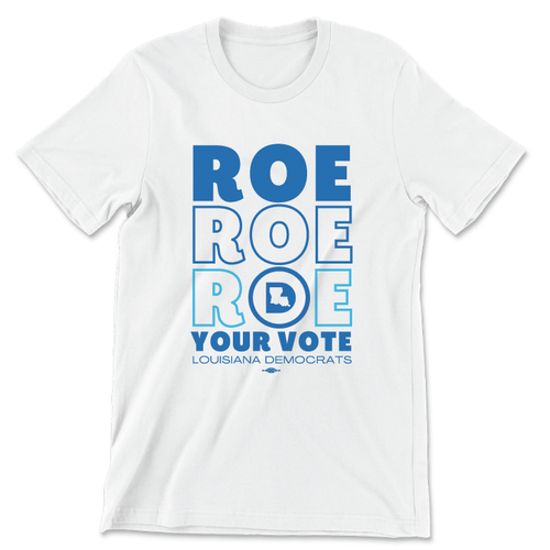 Roe Your Vote (Unisex White Tee)