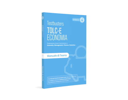 Manuale di Teoria TOLC-E - Economia, Management, Finanza e Statistica