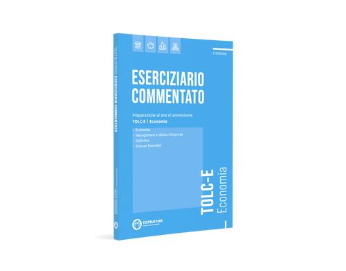 Eserciziario Commentato TOLC-E - Economia