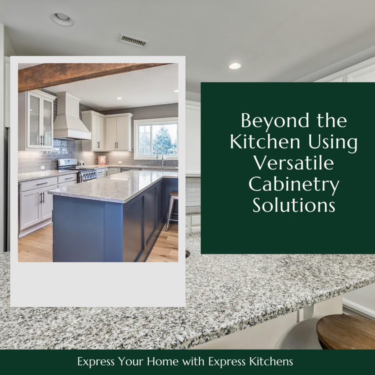 Express Your Home: Beyond the Kitchen Using Versatile Cabinetry Solutions Express Your Home: Beyond the Kitchen Using Versatile Cabinetry Solutions