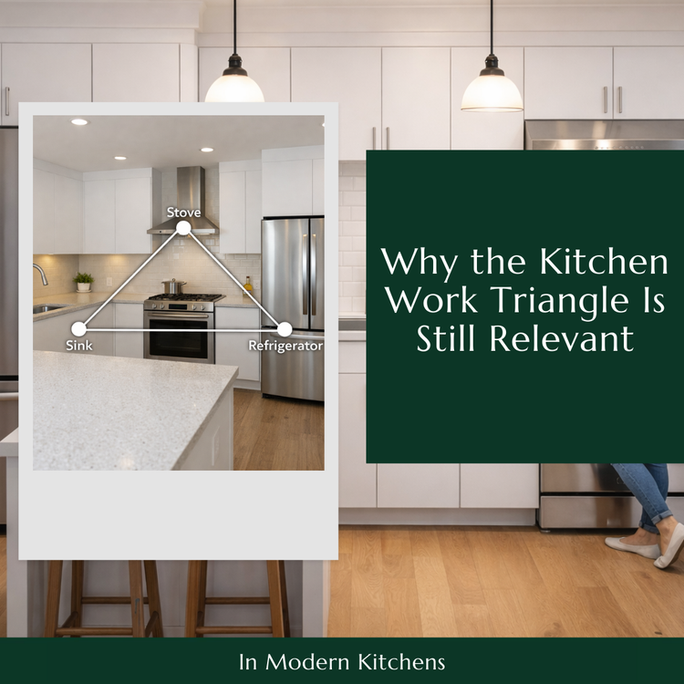 Why the Kitchen Work Triangle Is Still Relevant in Modern Kitchens