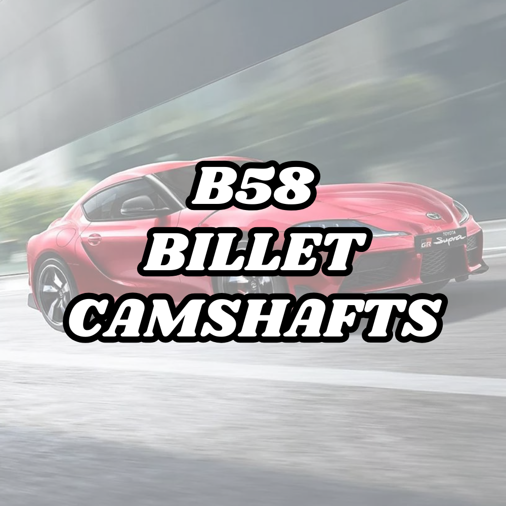 Upgraded Billet Camshafts for your B58