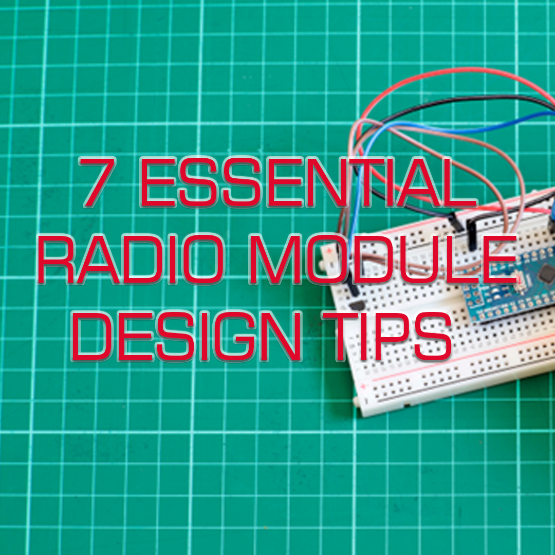 7 Essential Radio Module Design Tips to Help Optimise your RF System ...