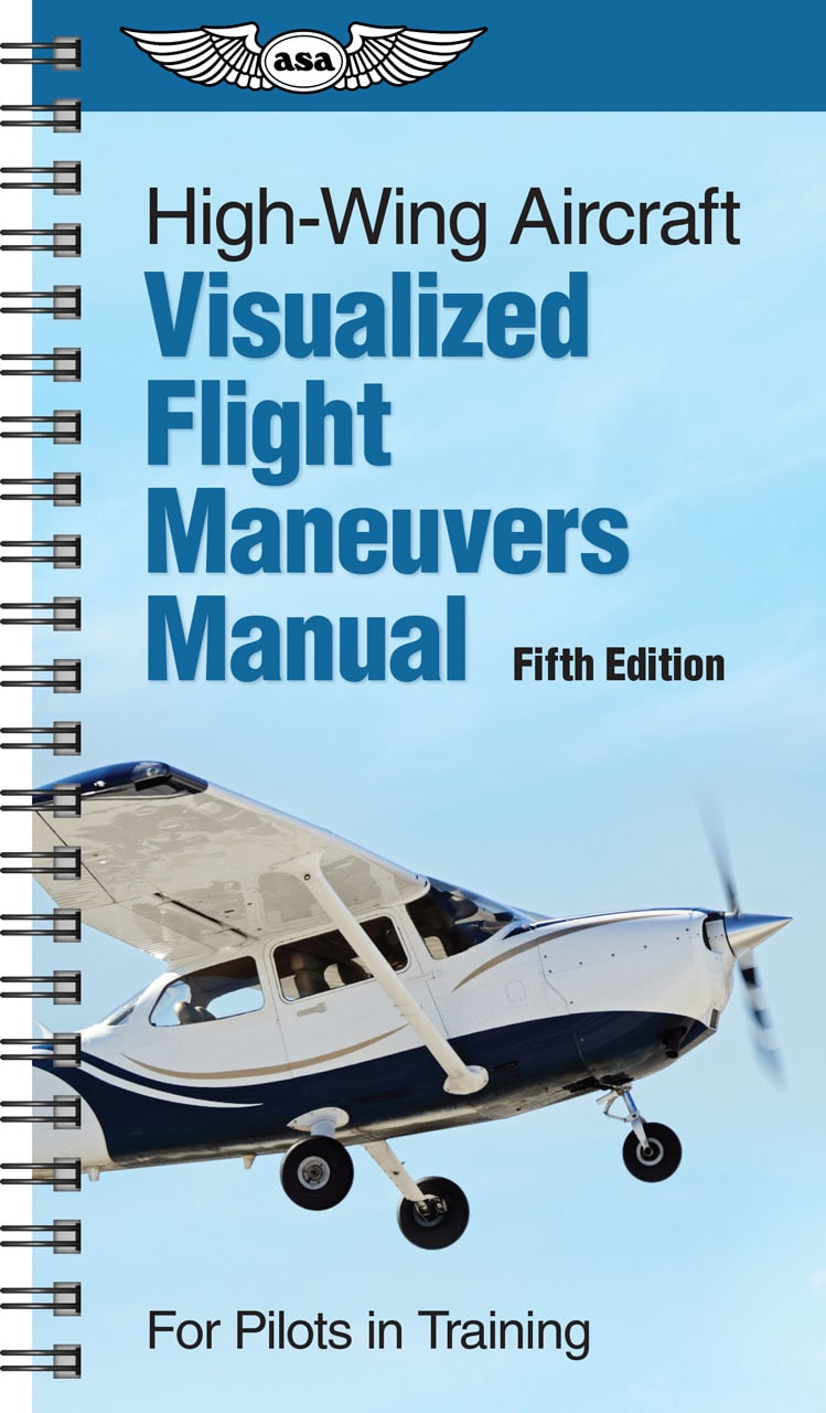 High-Wing Aircraft Visualized Flight Maneuvers Manual | ASA