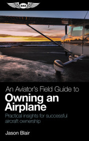 An Aviator’s Field Guide to Owning an Airplane (Softcover)