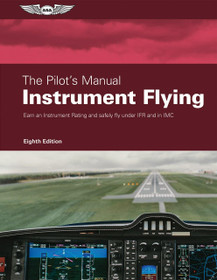 The Pilot's Manual: Instrument Flying Eighth Edition (Hardcover)