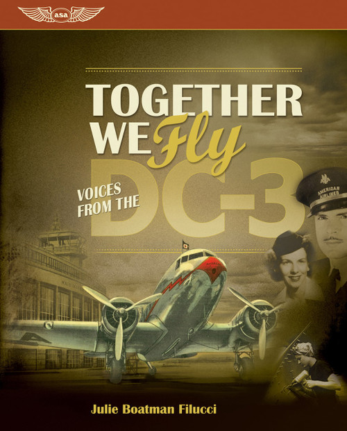 Together We Fly: Voices from the DC-3 (Softcover)