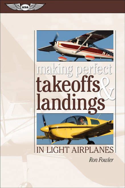 Making Perfect Takeoffs and Landings in Light Airplanes (Softcover)