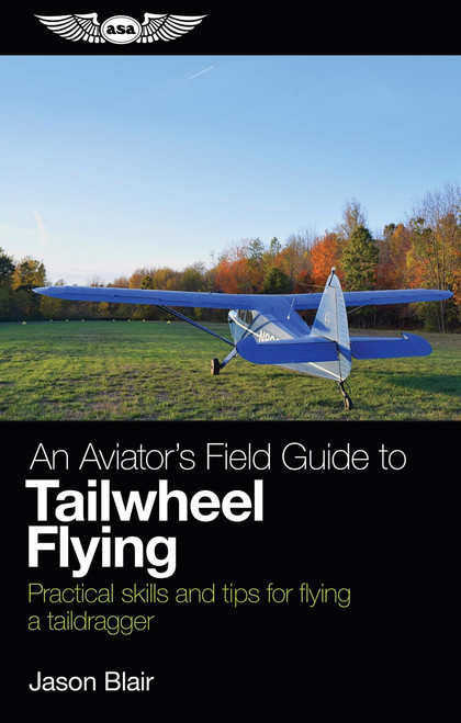 An Aviator’s Field Guide to Tailwheel Flying (Softcover)