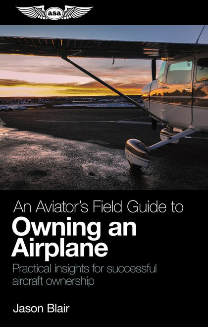 An Aviator’s Field Guide to Owning an Airplane