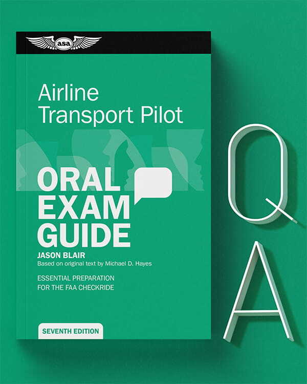 Airline Transport Pilot Oral Exam Guide, 7th Edition