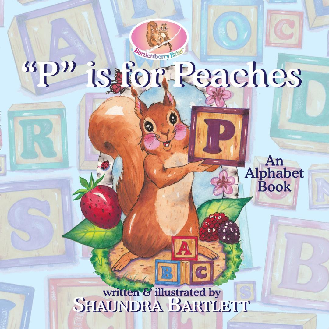 "P" is for peaches, an alphabet book written & illustrated by shaundra bartlett