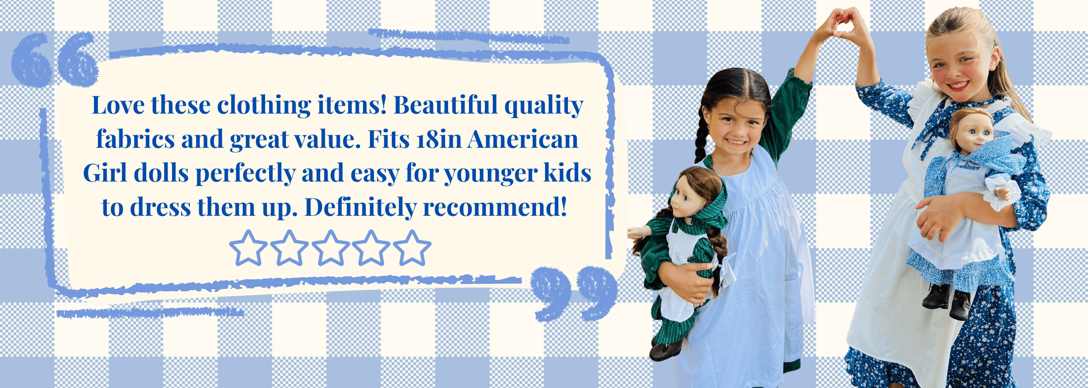 A review by a customer stating our dolls are as good as American Girl dolls.