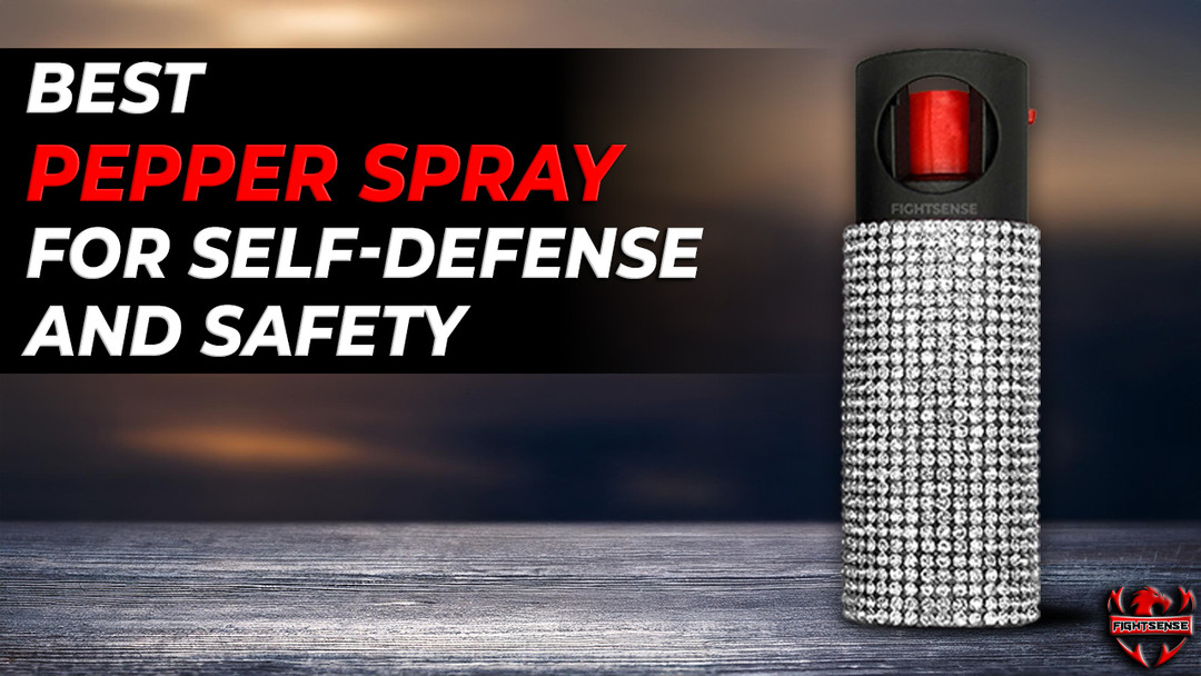 Best Pepper Spray for Self-Defense and Safety