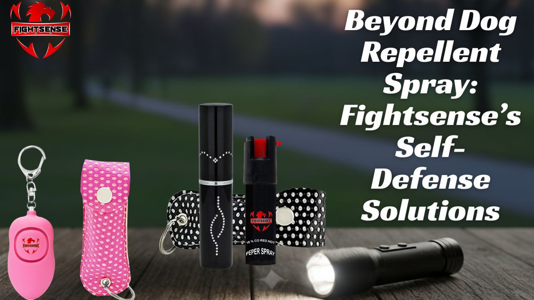 Beyond Dog Repellent Spray: Fightsense’s Self-Defense Solutions