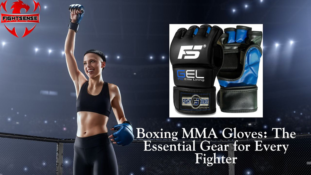 Boxing MMA Gloves: The Essential Gear for Every Fighter