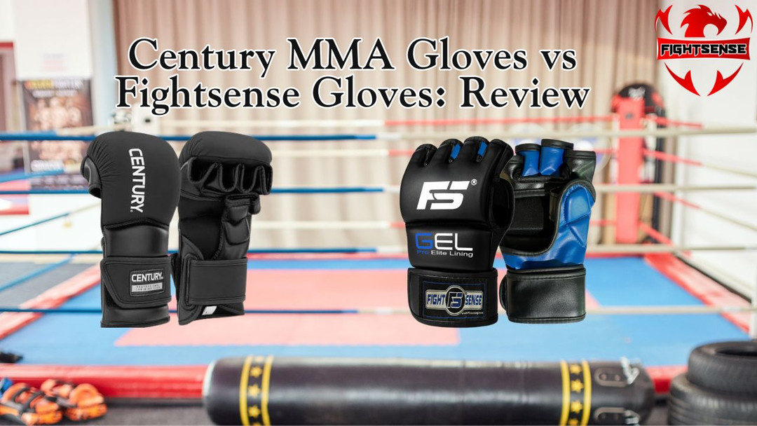 Century MMA Gloves vs Fightsense Gloves: Review