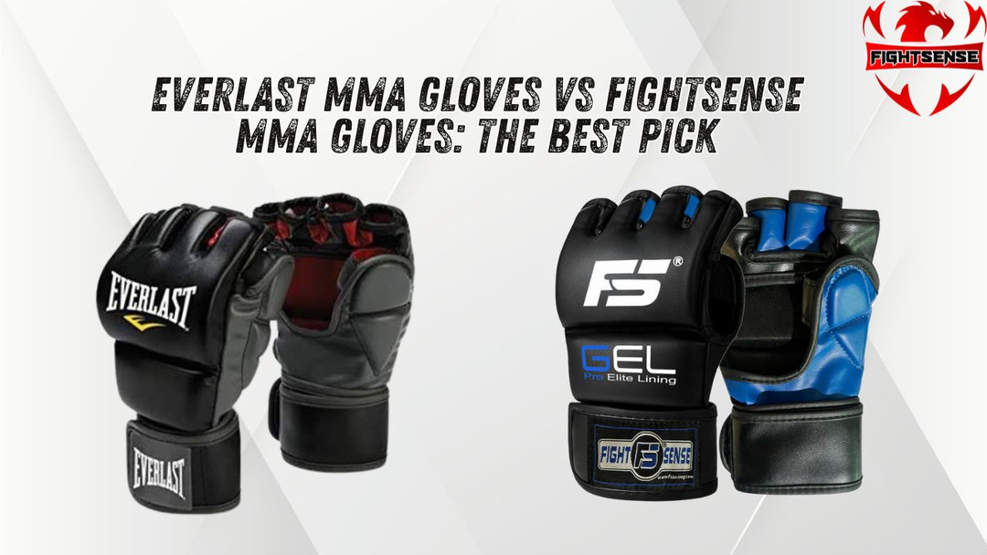 Everlast MMA Gloves vs Fightsense MMA Gloves: The Best Pick