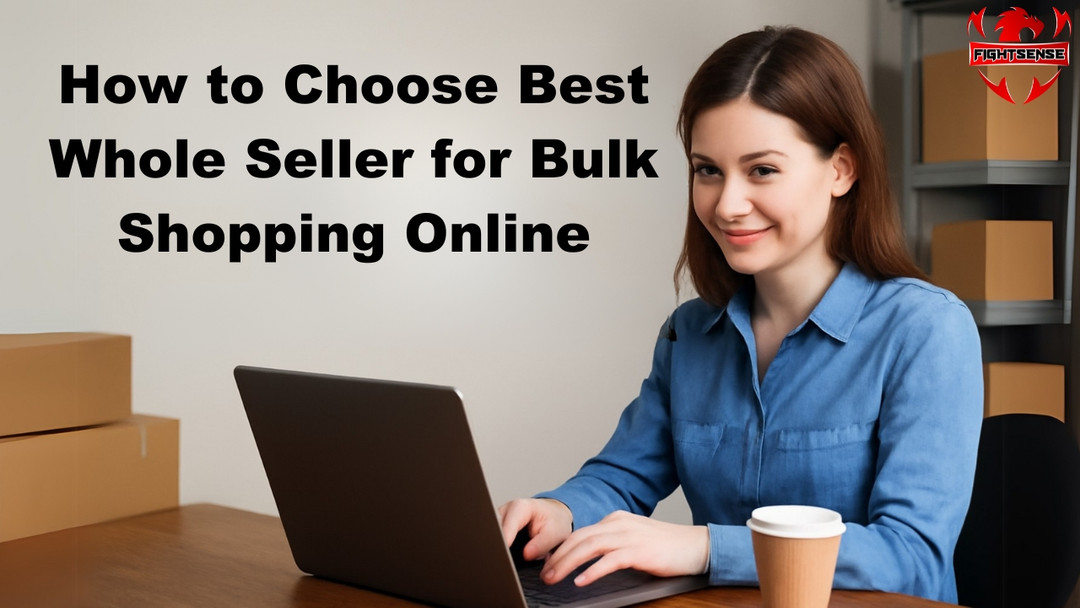 How to Choose Best Whole Seller for Bulk Shopping Online