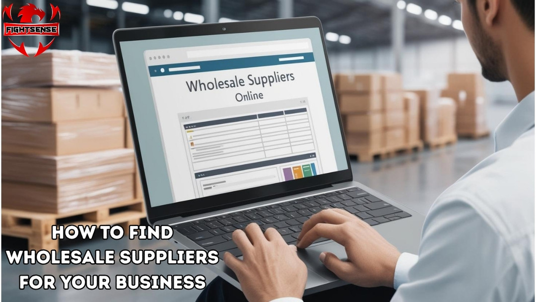 How to Find Wholesale Suppliers for Your Business