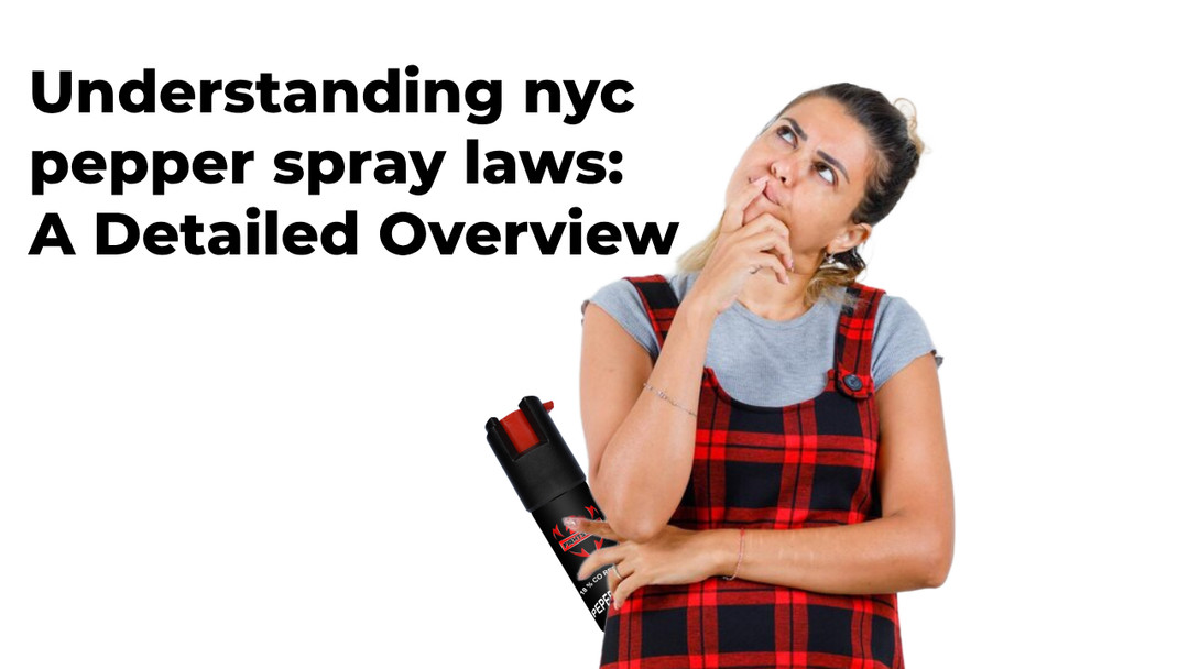 Pepper Spray Laws: What You Need to Know