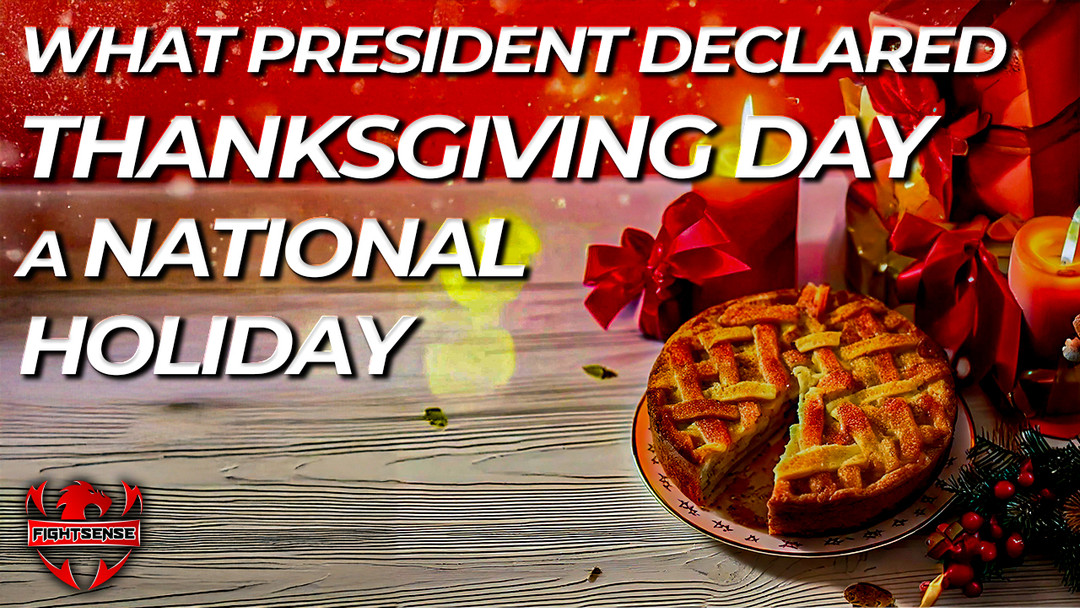 What President Declared Thanksgiving Day a National Holiday?