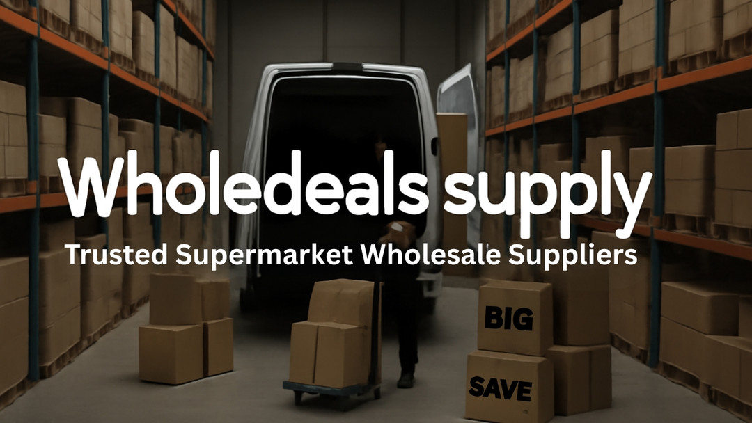 Wholedeals.supply: Trusted Supermarket Wholesale Suppliers