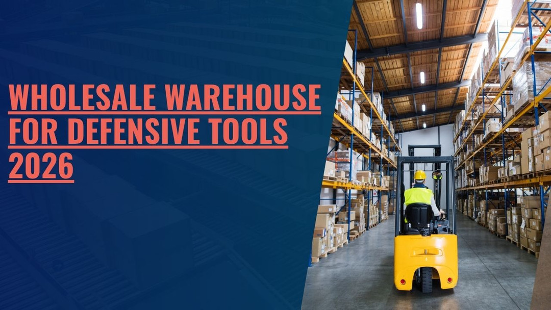 Wholesale Warehouse for Defensive Tools 2026