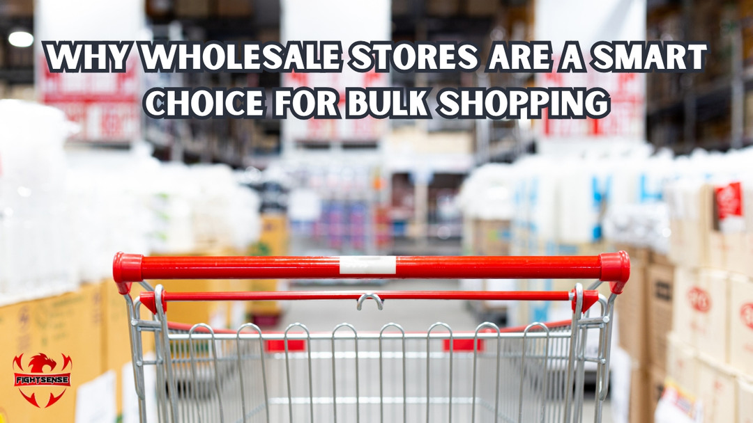 Why Wholesale Stores Are a Smart Choice for Bulk Shopping