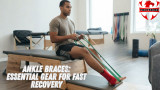 Ankle Braces: Essential Gear for Fast Recovery