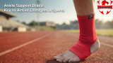 Ankle Support Brace: Key to Active Lifestyles & Sports
