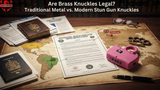 Are Brass Knuckles Legal? Traditional Metal vs. Modern Stun Gun Knuckles