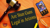 Are Stun Guns Legal in Arizona? A Comprehensive Guide