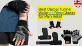 Best Carpal Tunnel Weight Lifting Gloves for Pain Relief